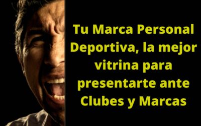 Tu Marca Personal Deportiva, la mejor vitrina para presentarte ante Clubes y Marcas