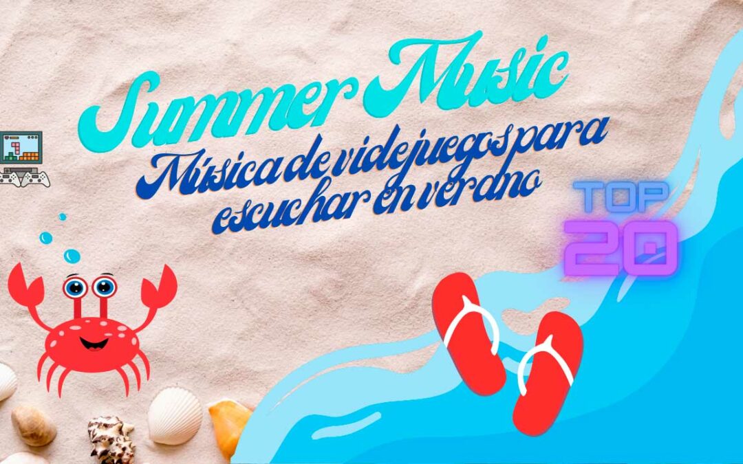 Summer Music - Música para videojuegos para escuchar en verano - TOP20
